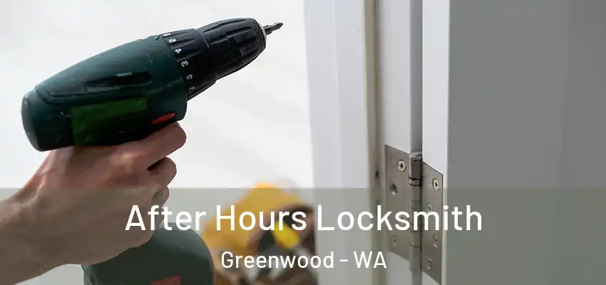 After Hours Locksmith Greenwood - WA