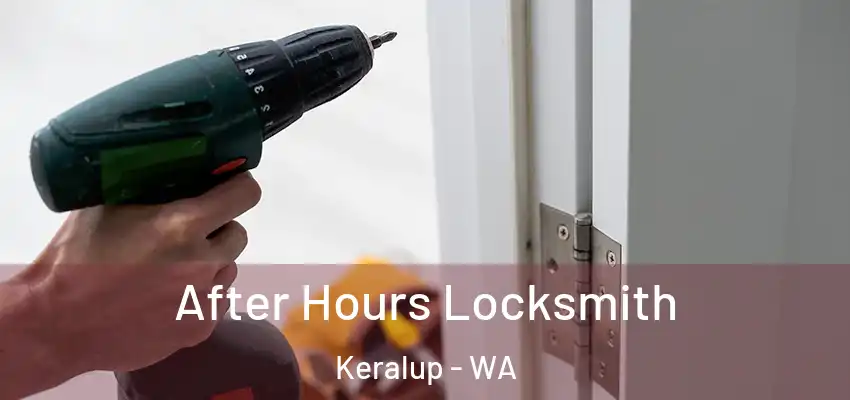 After Hours Locksmith Keralup - WA