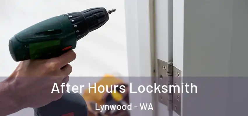 After Hours Locksmith Lynwood - WA