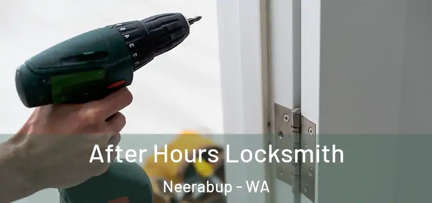 After Hours Locksmith Neerabup - WA