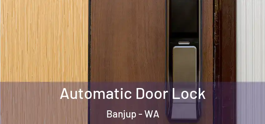 Automatic Door Lock Banjup - WA