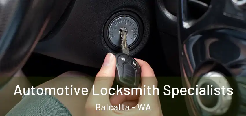  Automotive Locksmith Specialists Balcatta - WA