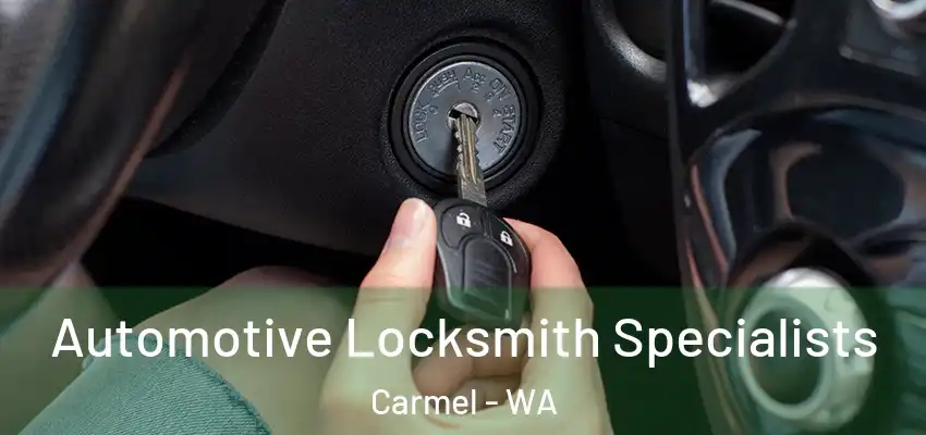 Automotive Locksmith Specialists Carmel - WA