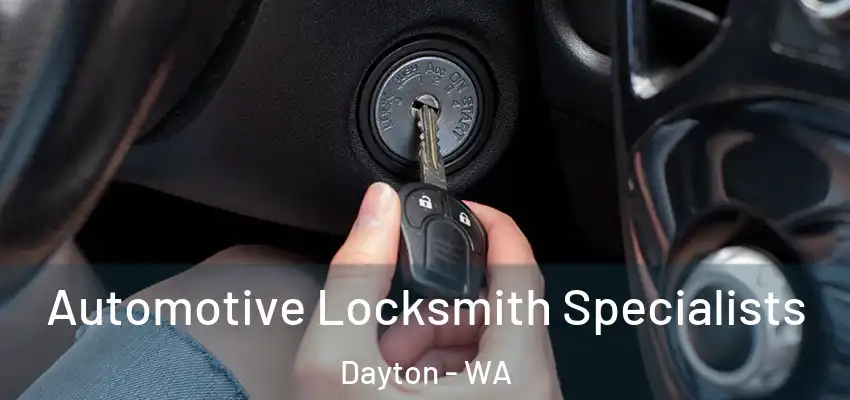 Automotive Locksmith Specialists Dayton - WA