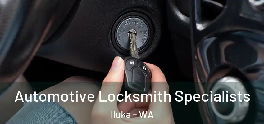 Automotive Locksmith Specialists Iluka - WA