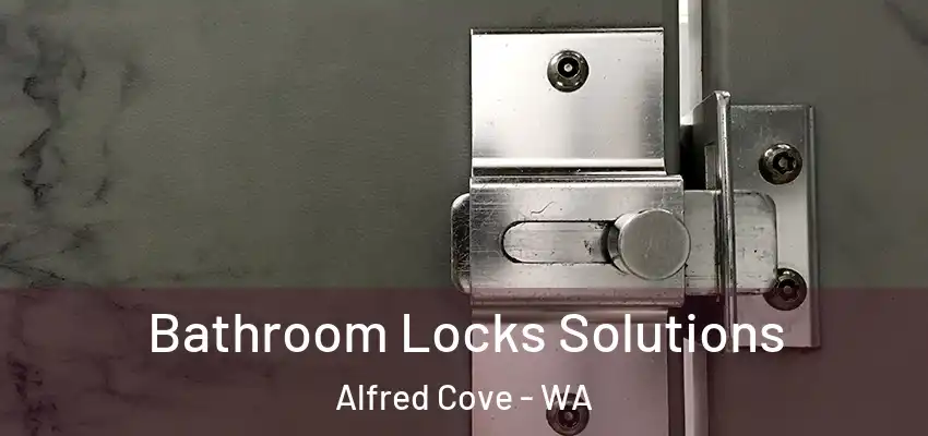  Bathroom Locks Solutions Alfred Cove - WA