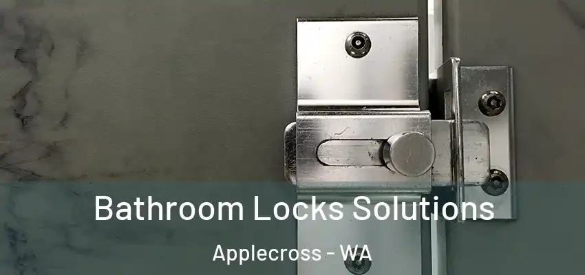 Bathroom Locks Solutions Applecross - WA