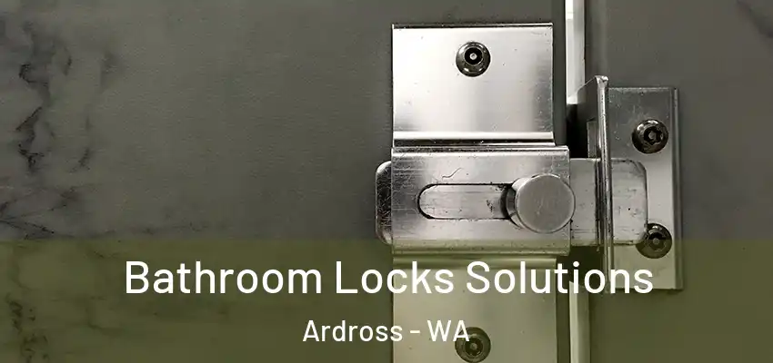 Bathroom Locks Solutions Ardross - WA