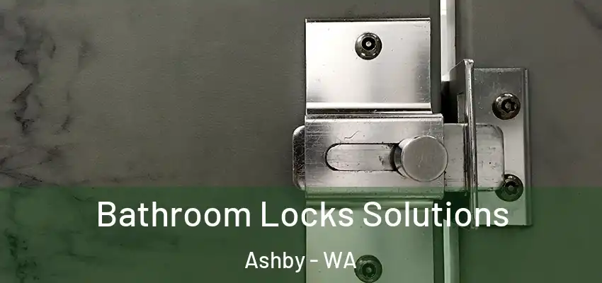 Bathroom Locks Solutions Ashby - WA