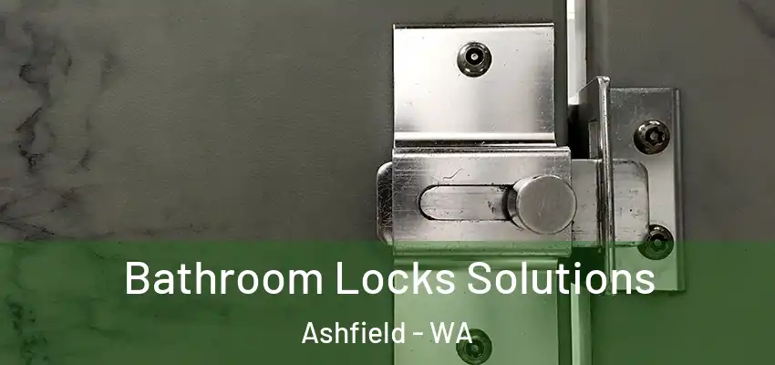 Bathroom Locks Solutions Ashfield - WA