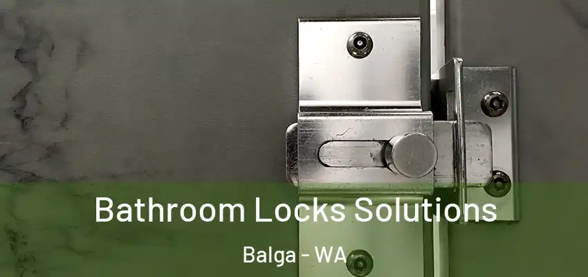 Bathroom Locks Solutions Balga - WA