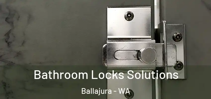 Bathroom Locks Solutions Ballajura - WA