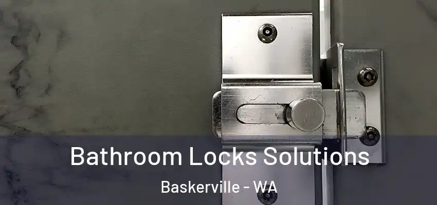 Bathroom Locks Solutions Baskerville - WA