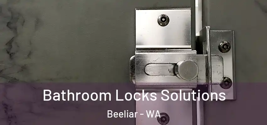 Bathroom Locks Solutions Beeliar - WA