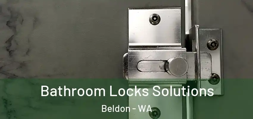 Bathroom Locks Solutions Beldon - WA