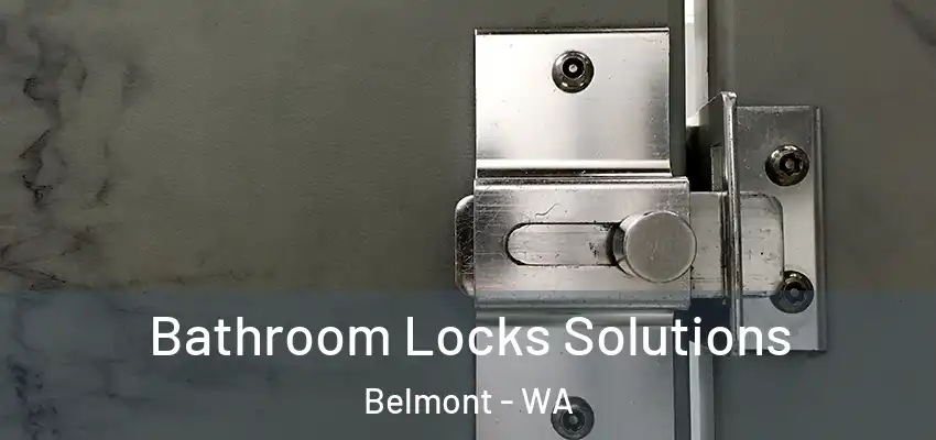 Bathroom Locks Solutions Belmont - WA