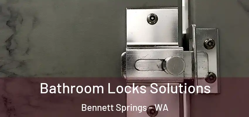 Bathroom Locks Solutions Bennett Springs - WA