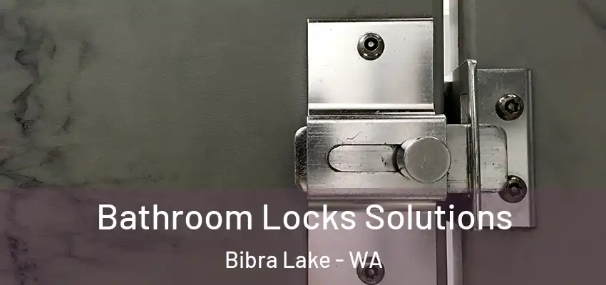 Bathroom Locks Solutions Bibra Lake - WA