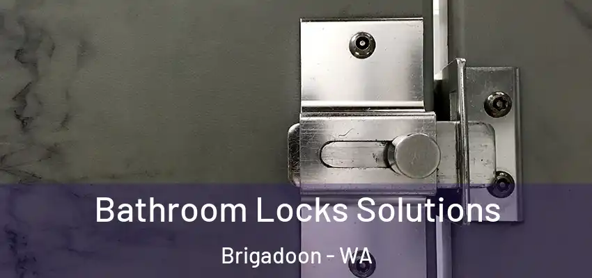 Bathroom Locks Solutions Brigadoon - WA