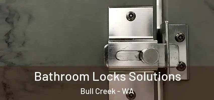  Bathroom Locks Solutions Bull Creek - WA