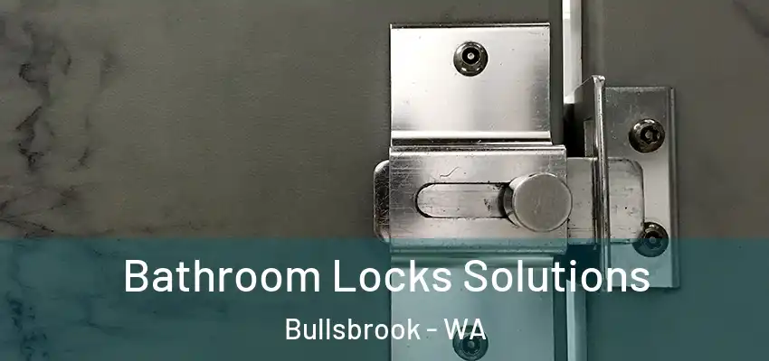  Bathroom Locks Solutions Bullsbrook - WA