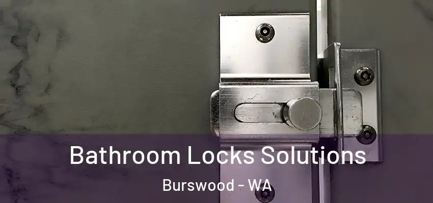 Bathroom Locks Solutions Burswood - WA