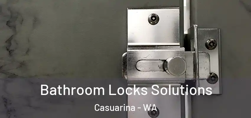 Bathroom Locks Solutions Casuarina - WA