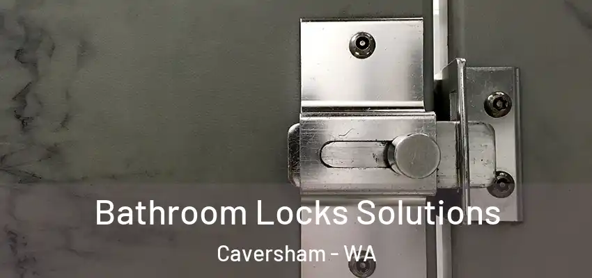 Bathroom Locks Solutions Caversham - WA