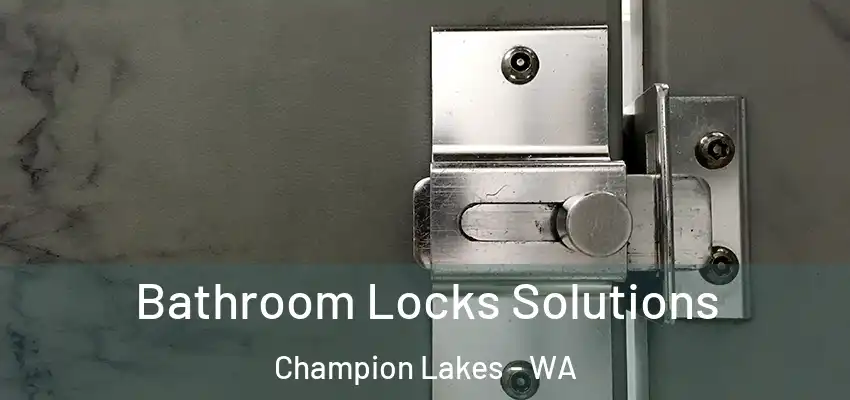 Bathroom Locks Solutions Champion Lakes - WA