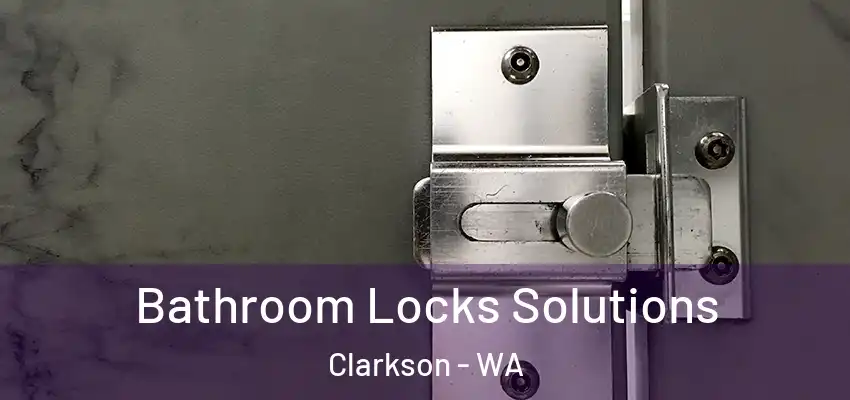 Bathroom Locks Solutions Clarkson - WA