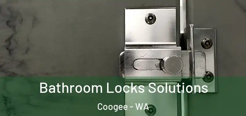 Bathroom Locks Solutions Coogee - WA