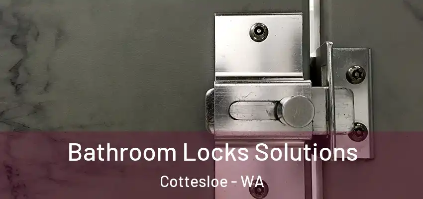 Bathroom Locks Solutions Cottesloe - WA
