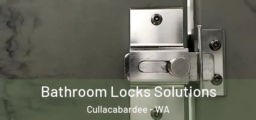  Bathroom Locks Solutions Cullacabardee - WA
