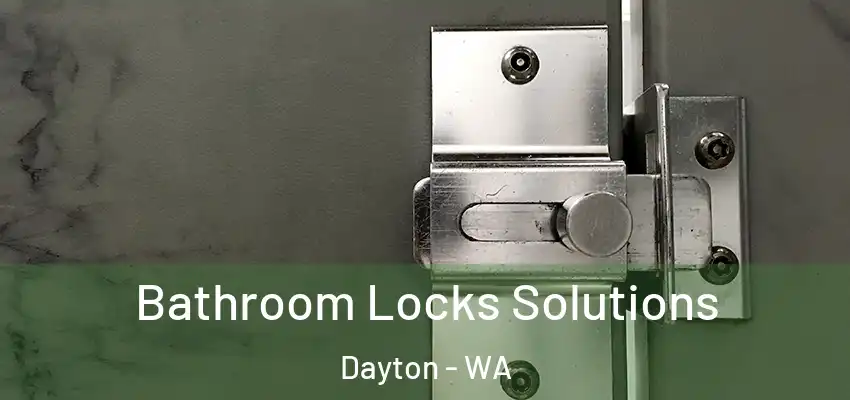 Bathroom Locks Solutions Dayton - WA