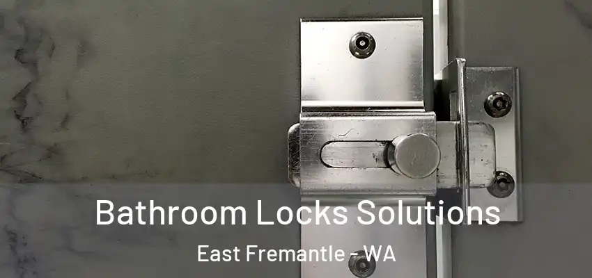 Bathroom Locks Solutions East Fremantle - WA