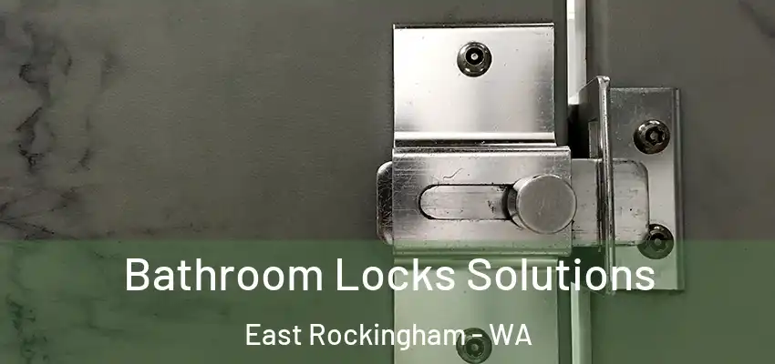 Bathroom Locks Solutions East Rockingham - WA