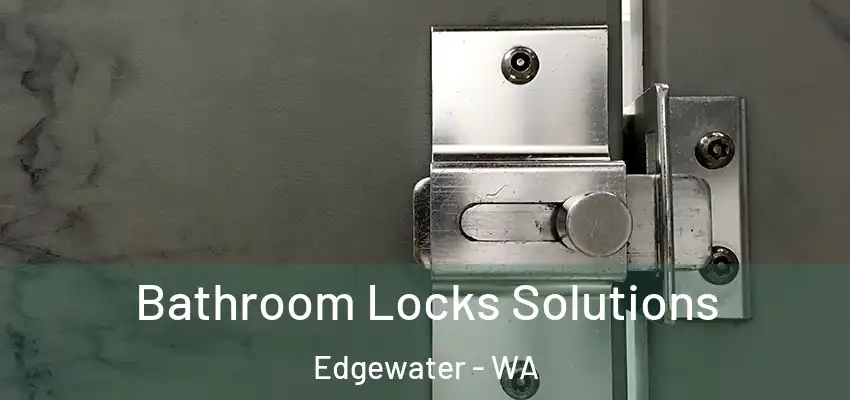  Bathroom Locks Solutions Edgewater - WA