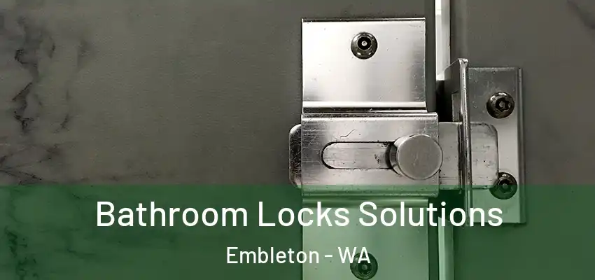 Bathroom Locks Solutions Embleton - WA