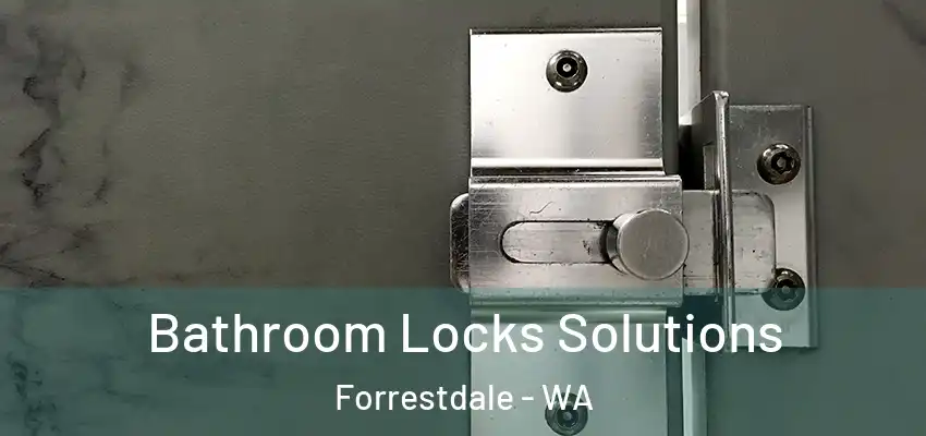  Bathroom Locks Solutions Forrestdale - WA