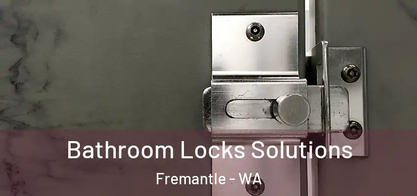  Bathroom Locks Solutions Fremantle - WA