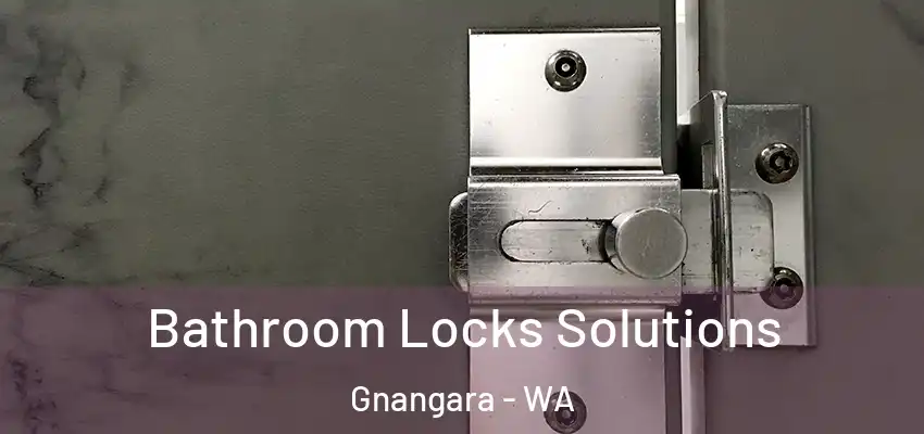 Bathroom Locks Solutions Gnangara - WA