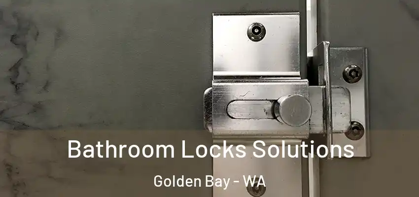 Bathroom Locks Solutions Golden Bay - WA
