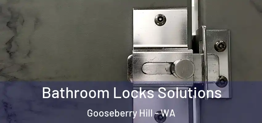 Bathroom Locks Solutions Gooseberry Hill - WA