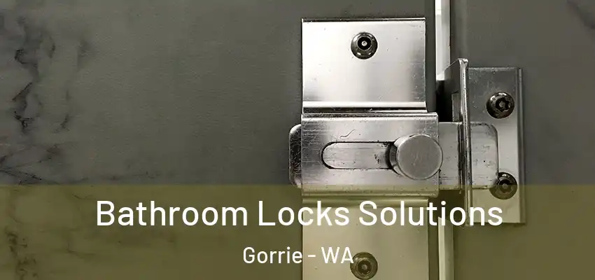Bathroom Locks Solutions Gorrie - WA