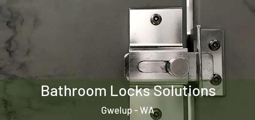 Bathroom Locks Solutions Gwelup - WA