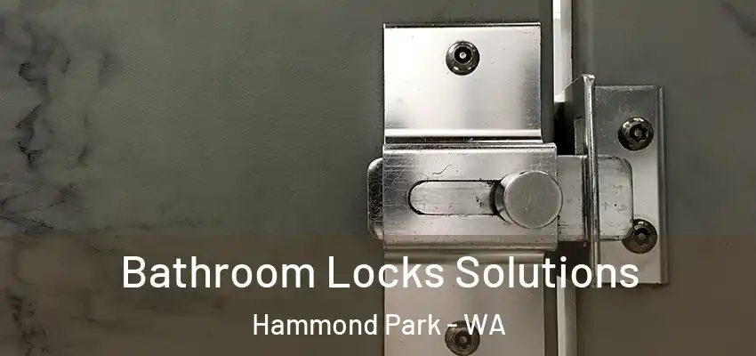  Bathroom Locks Solutions Hammond Park - WA