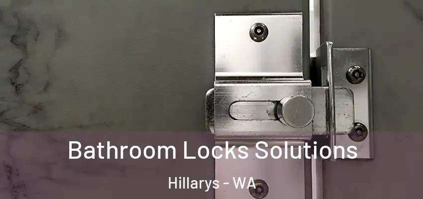 Bathroom Locks Solutions Hillarys - WA