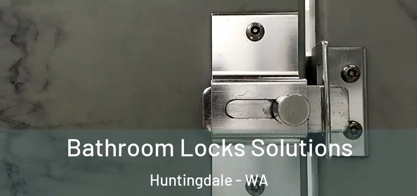 Bathroom Locks Solutions Huntingdale - WA