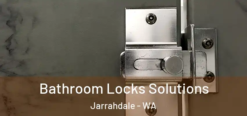  Bathroom Locks Solutions Jarrahdale - WA