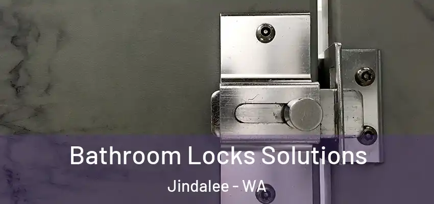 Bathroom Locks Solutions Jindalee - WA
